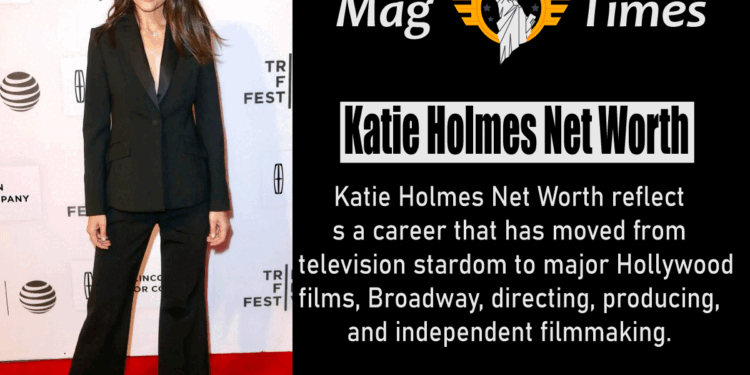 Katie Holmes Net Worth