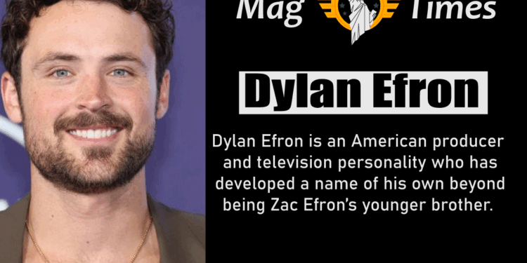 Dylan Efron Wife, Age, Height, Net Worth & Biography