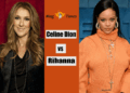 Celine Dion and Rihanna