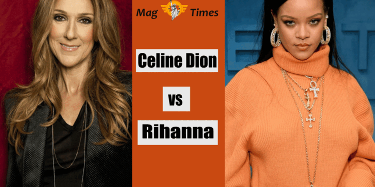 Celine Dion and Rihanna