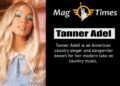 Tanner Adel: Personal Life, Age, Height, and Net Worth