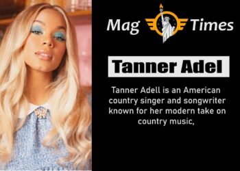 Tanner Adel: Personal Life, Age, Height, and Net Worth