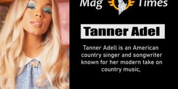 Tanner Adel: Personal Life, Age, Height, and Net Worth